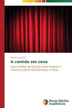portada A comida em cena: Uma análise da relação entre história e cinema a partir de Estômago, o filme (en Portugués)