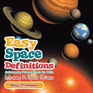 portada Easy Space Definitions Astronomy Picture Book for Kids Astronomy & Space Science (en Inglés)
