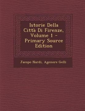 portada Istorie Della Citta Di Firenze, Volume 1 (en Italiano)