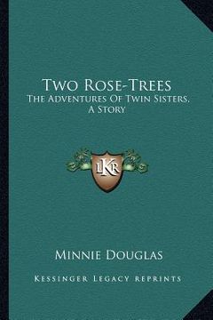 portada two rose-trees: the adventures of twin sisters, a story (en Inglés)