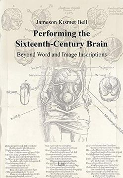 portada Bell, j: Performing the Sixteenth-Century Brain