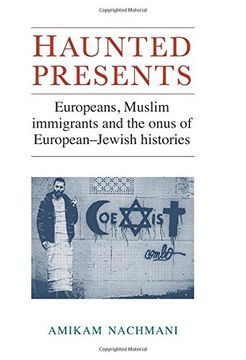 portada Haunted Presents: Europeans, Muslim Immigrants and the Onus of European-Jewish Histories (en Inglés)