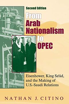 portada From Arab Nationalism to Opec, Second Edition: Eisenhower, King Sa'ud, and the Making of U. Se -Saudi Relations (Indiana Series in Middle East Studies) (en Inglés)