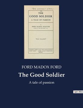 portada The Good Soldier: A tale of passion (en Inglés)