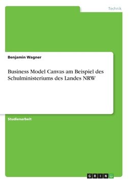 portada Business Model Canvas am Beispiel des Schulministeriums des Landes NRW (en Alemán)