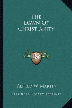 portada the dawn of christianity (en Inglés)