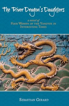 portada The River Dragon's Daughters: Four Women of the Yangtze in Interesting Times Volume 1 (en Inglés)