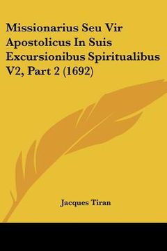 portada Missionarius Seu Vir Apostolicus In Suis Excursionibus Spiritualibus V2, Part 2 (1692) (in Latin)