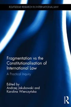 portada Fragmentation Vs the Constitutionalisation of International Law: A Practical Inquiry (en Inglés)