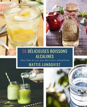 portada 56 Délicieuses Boissons Alcalines: Des thés et jus aux délicieux smoothies (en Francés)