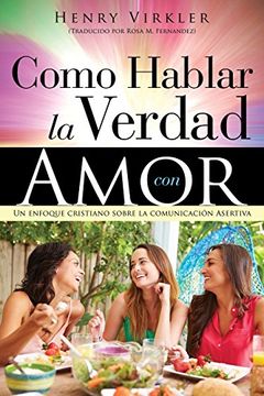 portada Como Hablar la Verdad con Amor (in Spanish)
