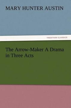 portada the arrow-maker a drama in three acts (en Inglés)