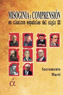 Misoginia y Comprension en Clasicos Espanoles del Siglo XX