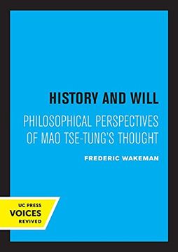 portada History and Will: Philosophical Perspectives of mao Tse-Tung'S Thought (Center for Chinese Studies, uc Berkeley) (en Inglés)