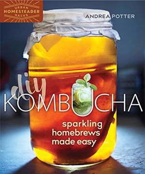 portada Diy Kombucha: Sparkling Homebrews Made Easy (Homegrown City Life) (en Inglés)