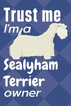 portada Trust me i am a Sealyham Terrier Owner: For Sealyham Terrier dog Fans (en Inglés)