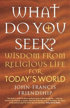 portada What do you Seek? Wisdom From Religious Life for Today'S World (en Inglés)