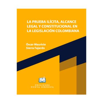 portada LA PRUEBA ILÍCITA, ALCANCE ILEGAL Y CONSTITUCIONAL EN LA LEGISLACIÓN COLOMBIANA
