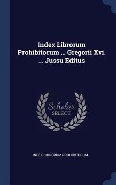 portada Index Librorum Prohibitorum ... Gregorii Xvi. ... Jussu Editus