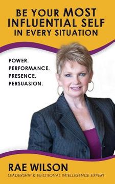 portada Be Your Most Influential Self in Every Situation: Power. Performance. Presence. Persuasion. (en Inglés)