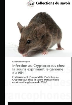 portada Infection au Cryptococcus chez la souris exprimant le génome du VIH-1: Établissement d'un modèle d'infection au Cryptococcus chez la souris transgénique exprimant le génome du VIH-1