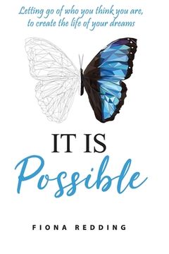 portada It Is Possible: Letting go of who you think you are, to create the life of your dreams (en Inglés)
