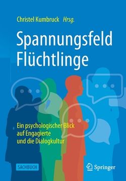 portada Spannungsfeld Flüchtlinge: Ein Psychologischer Blick Auf Engagierte Und Die Dialogkultur (en Alemán)