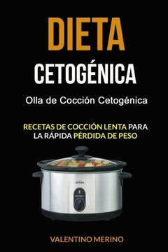 portada Dieta Cetogénica: Olla de Cocción Cetogénica (Recetas de Cocción Lenta Para la Rápida Pérdida de Peso)