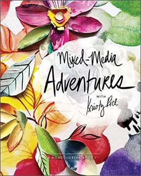 portada Mixed-Media Adventures With Kristy Rice: A Noncoloring Book (en Inglés)