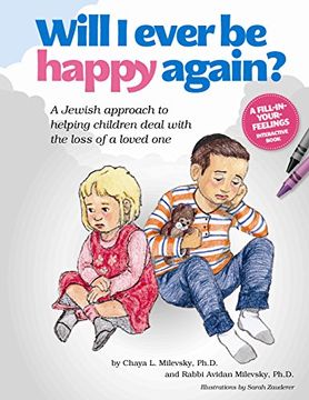 portada Will i Ever be Happy Again: A Jewish Approach to to Helping Children Deal With the Loss of a Loved one