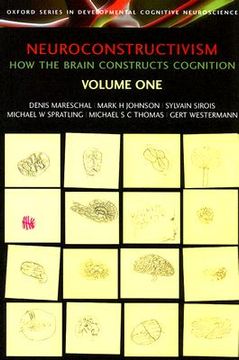 neuroconstructivism volume one: how the brain constructs cognition (en Inglés)
