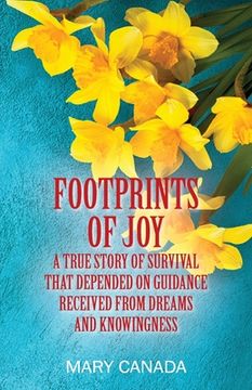 portada Footprints of Joy: A true story of survival that depended on guidance received from dreams and knowingness (en Inglés)