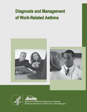 portada Diagnosis and Management of Work-Related Asthma: Evidence Report/Technology Assessment Number 129 (en Inglés)
