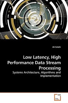 portada low latency, high performance data stream processing (in English)
