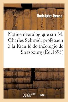portada Notice Nécrologique Sur M. Charles Schmidt Professeur À La Faculté de Théologie de Strasbourg (en Francés)
