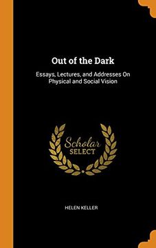 portada Out of the Dark: Essays, Lectures, and Addresses on Physical and Social Vision (in English)