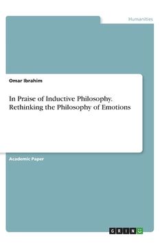 portada In Praise of Inductive Philosophy. Rethinking the Philosophy of Emotions (en Inglés)