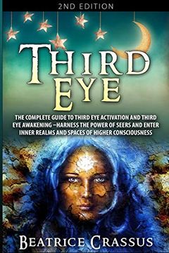 portada Third Eye: The Complete Guide to Third eye Activation and Third eye Awakening - Harness the Power of Seers and Enter Inner Realms and Spaces of Higher Consciousness (en Inglés)