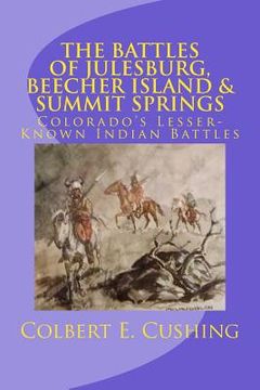 portada The Battles of Julesburg, Beecher Island, & Summit Springs: Colorado's Lesser-Known Indian Battles (en Inglés)