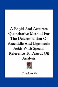 portada a rapid and accurate quantitative method for the determination of arachidic and lignoceric acids with special reference to peanut oil analysis (en Inglés)