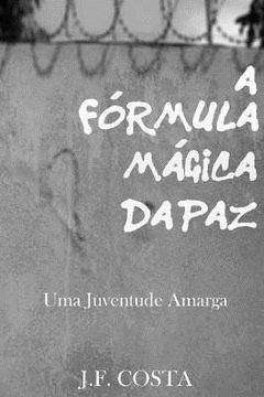 portada A Fórmula Mágica da Paz: Uma Juventude Amarga (en Portugués)