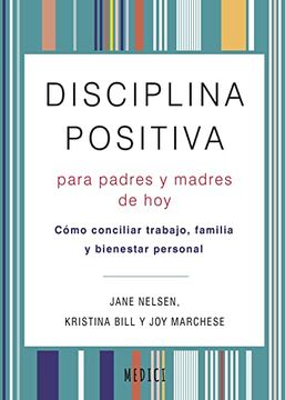 portada Disciplina Positiva Para Padres y Madres de Hoy: Como Conciliar Trabajo, Familia y Bienestar Personal