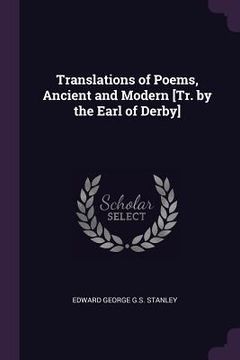 portada Translations of Poems, Ancient and Modern [Tr. by the Earl of Derby] (in English)