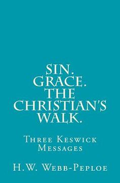 portada Sin. Grace. The Christian's Walk.: Three Keswick Messages (in English)
