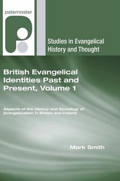 portada british evangelical identities past and present, volume 1: aspects of the history and sociology of evangelicalism in britain and ireland (en Inglés)