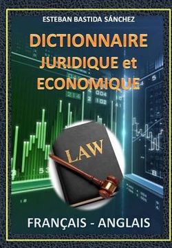 portada Dictionnaire Juridique et economique: Français - Anglais (en Francés)