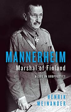 portada Mannerheim, Marshal of Finland: A Life in Geopolitics (in English)
