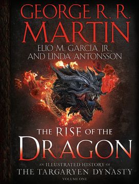portada The Rise of the Dragon: An Illustrated History of the Targaryen Dynasty, Volume one (The Targaryen Dynasty: The House of the Dragon) (in English)