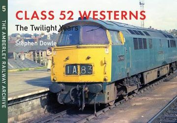 portada Class 52 Westerns The Twilight Years: The Amberley Railway Archive Volume 5
