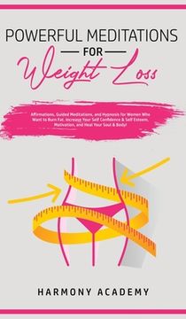 portada Powerful Meditations for Weight Loss: Affirmations, Guided Meditations, and Hypnosis for Women Who Want to Burn Fat. Increase Your Self Confidence & S (en Inglés)